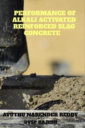 PERFORMANCE OF ALKALI ACTIVATED REINFORCED SLAG CONCRETE : IN TERMS OF MECHANICAL PROPERTIES WITH EMPHASIS ON SIZE EFFECT OF PUNCHING SHEAR