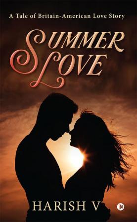 Summer Love : A Tale of Britain-American Love Story