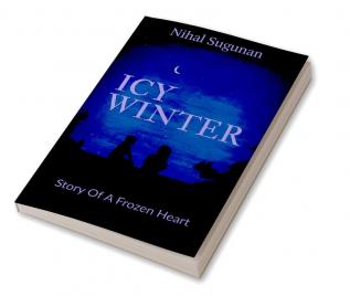 ICY WINTER : STORY OF A FROZEN HEART