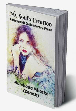 My Soul's Creation : A Garland of Contemporary Poems