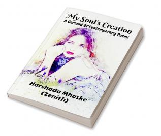 My Soul's Creation : A Garland of Contemporary Poems