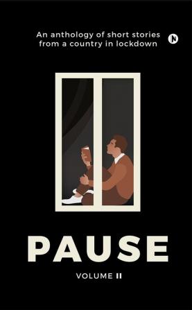 Pause - Volume 2 : An anthology of short stories from a country in lockdown