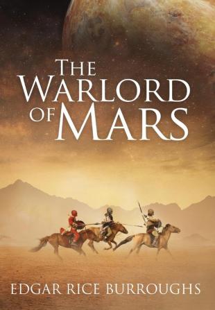 The Warlord of Mars (Annotated) (Sastrugi Press Classics)