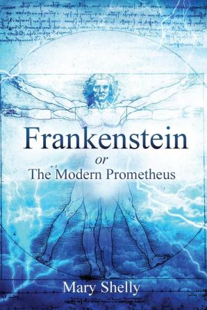 Frankenstein or the Modern Prometheus (Annotated) (Sastrugi Press Classics)