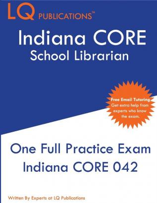 Indiana CORE School Librarian: One Full Practice Exam - 2020 Exam Questions - Free Online Tutoring