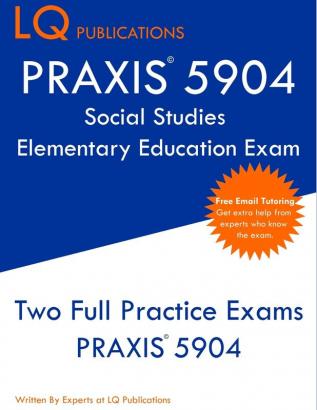 PRAXIS 5904 Social Studies Elementary Education Exam: Two Full Practice Exam - Free Online Tutoring - Updated Exam Questions