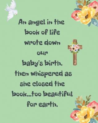 An Angel In The Book Of Life Wrote Down Our Baby's Birth Then Whispered As She Closed The Book Too Beautiful For Earth: A Diary Of All The Things I ... a Baby - Sorrowful Season - Forever In Your