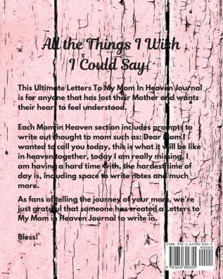 Letters To My Mom In Heaven: Wonderful Mom - Heart Feels Treasure - Keepsake Memories - Grief Journal - Our Story - Dear Mom - For Daughters - For Sons