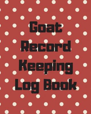 Goat Record Keeping Log Book: Farm Management Log Book - 4-H and FFA Projects - Beef Calving Book - Breeder Owner - Goat Index - Business Accountability - Raising Dairy Goats