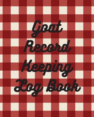 Goat Record Keeping Log Book: Farm Management Log Book - 4-H and FFA Projects - Beef Calving Book - Breeder Owner - Goat Index - Business Accountability - Raising Dairy Goats