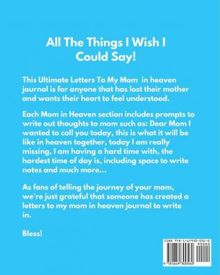 Letters To My Mom In Heaven: : Wonderful Mom - Heart Feels Treasure - Keepsake Memories - Grief Journal - Our Story - Dear Mom - For Daughters - For Sons