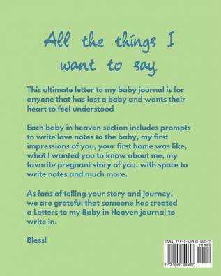 Letters To Baby In Heaven: A Diary Of All The Things I Wish I Could Say - Newborn Memories - Grief Journal - Loss of a Baby - Sorrowful Season - Forever In Your Heart - Remember and Reflect