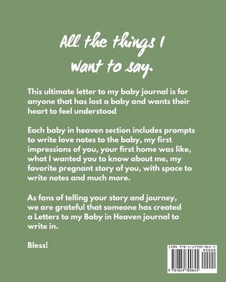 Letters To My Baby In Heaven: A Diary Of All The Things I Wish I Could Say - Newborn Memories - Grief Journal - Loss of a Baby - Sorrowful Season - Forever In Your Heart - Remember and Reflect