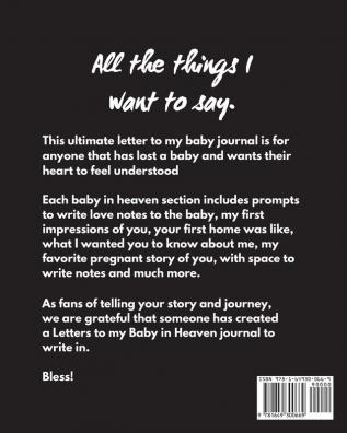 Letters To My Baby In Heaven: A Diary Of All The Things I Wish I Could Say - Newborn Memories - Grief Journal - Loss of a Baby - Sorrowful Season - Forever In Your Heart - Remember and Reflect