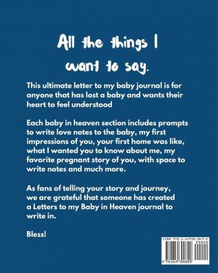 Letters To My Baby In Heaven: A Diary Of All The Things I Wish I Could Say Newborn Memories Grief Journal Loss of a Baby Sorrowful Season Forever In Your Heart Remember and Reflect