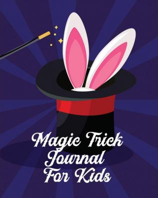 Magic Tricks Journal For Kids: Ideas Journal - Practice Unique Style - With Cards - To Do At Home