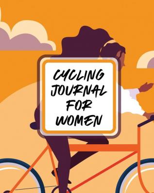 Cycling Journal For Women: Bike - MTB Notebook - For Cyclists - Trail Adventures