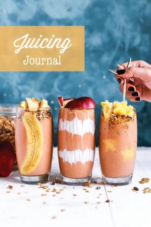 Juicing Journal: Blank Juice Recipe Log Book Write Your Favourite Smoothie Recipes Gift Cleanse Health Notebook