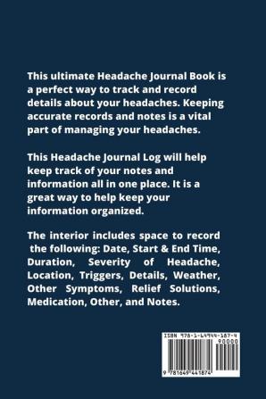 Headache Journal: Migraine Information Log Pain Triggers Record Symptoms Headcaches Book Chronic Headache Management Diary Daily Track Time Duration Severity