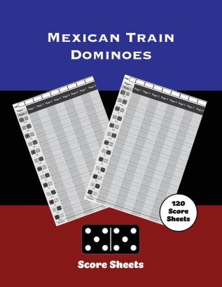 Mexican Train Score Sheets: Dominoes Chicken Foot Game Details Score Pad Keep Track & Record Scores Pages Book Games Scorebook