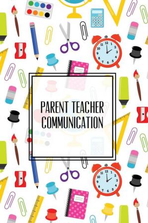 Parent Teacher Communication: Teachers Student Contact Log Record Information Book Email Phone Or In-Person Meetings & Conferences Notes Pages Logbook Journal