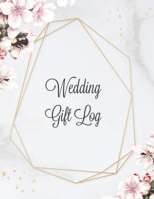 Wedding Gift Log: Record Gifts Received Gift & Present Registry Keepsake Book Special Day Bridal Shower Gift Keep Track Presents Journal