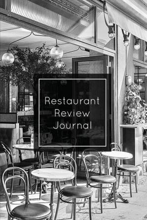 Restaurant Review Journal: Record & Review Notes Write Restaurants Reviews Details Log Gift Book Notebook Diary