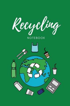 Recycling Notebook: Zero Waste Diary Protect Earth Log Reduce Trash Book Reuse Journal Writing Your Recycle Ideas List & Notes Gift For Kids & Adults Personal Home or School