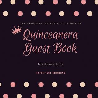 Quinceanera Guest Book: Mis Quince Anos 15th Birthday Party Journal Memory Keepsake Message Guestbook