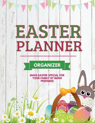 Easter Planner: Easter Sunday Organizer Eggs Basket And Bunny Holiday Gifts