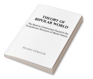 Theory of Bipolar World : The Road to Communism Found in the Evolutionary Structure of World History