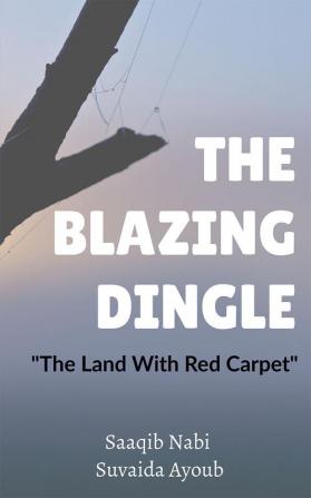 The Blazing Dingle : The Land With Red Carpet