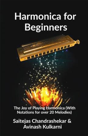 Harmonica For Beginners: The Joy Of Playing Harmonica (Mouth Organ)