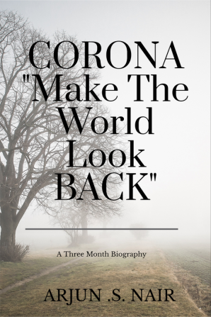 CORONA &amp;quot;Make The World Look Back &amp;quot; : A THREE MONTH BIOGRAPHY