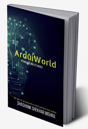 ArduiWorld : Arduino and its Hacks