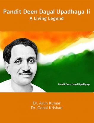 Pandit Deen Dayal Upadhaya Ji: A Living Legend