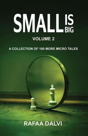 Small is Big - Volume 2 : A collection of 100 more micro tales