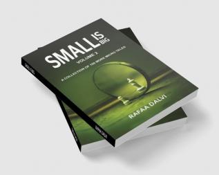 Small is Big - Volume 2 : A collection of 100 more micro tales