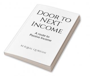 Door to NEXT Income : A route to Passive Income