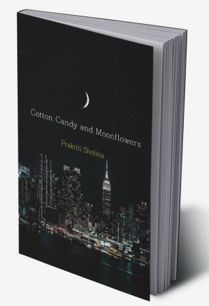 Cotton Candy and Moonflowers : Collection of poems