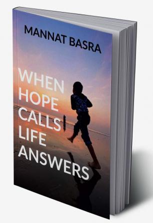 WHEN HOPE CALLS LIFE ANSWERS