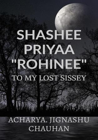 SHASHEE PRIYA &amp;quot;ROHINEE&amp;quot; : TO MY LOST SISSEY