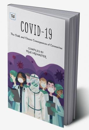 Covid-19 : The Chalk and Cheese Consequences of Corona virus