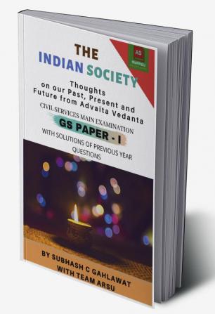 THE INDIAN SOCIETY: Thoughts on our Past Present and Future from Advaita Vedanta : CIVIL SERVICES MAIN EXAMINATION (GS PAPER-I)