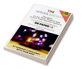 THE INDIAN SOCIETY: Thoughts on our Past Present and Future from Advaita Vedanta : CIVIL SERVICES MAIN EXAMINATION (GS PAPER-I)