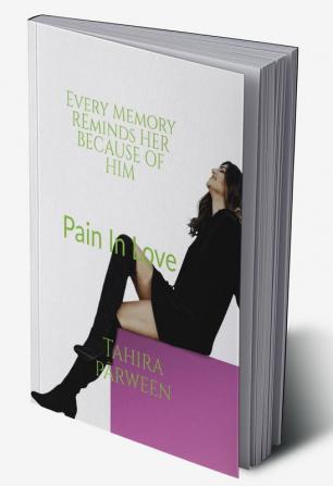 Every memory reminds her because of him : Pain in love