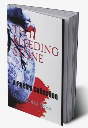 The Bleeding Stone : A Poetry Collection