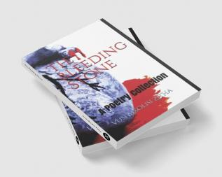 The Bleeding Stone : A Poetry Collection