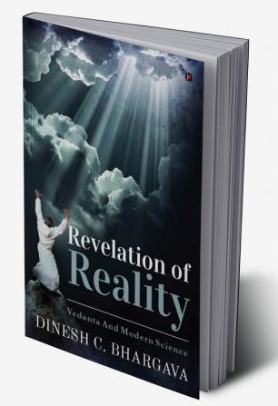 Revelation of Reality : Vedanta and Modern Science