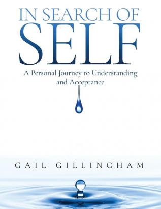 In Search of Self: A Personal Journey to Understanding and Acceptance